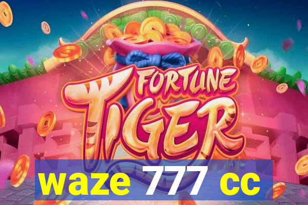 waze 777 cc